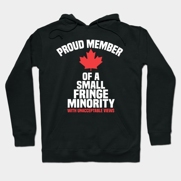 Proud Member of a Small Fringe Minority with Unacceptable Views Hoodie by shopcherroukia